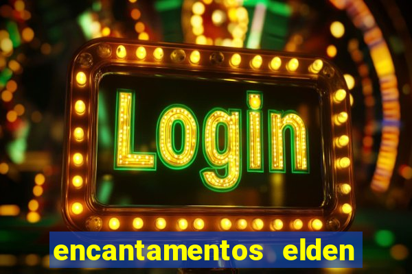 encantamentos elden ring wiki